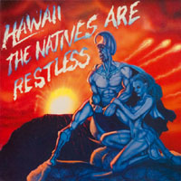 HAWAII [US]-Cover: »The Natives Are Restless« [AXE KILLER RECORDS]