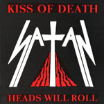 SATAN - »Kiss Of Death/Heads Will Roll«-Cover