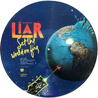 LIAR [GB, Maidenhead] - »Set The World On Fire«-Picture Disc